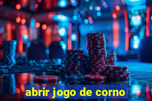 abrir jogo de corno